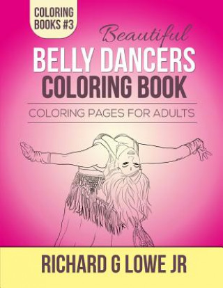 Książka Beautiful Belly Dancers Coloring Book Richard G Lowe Jr