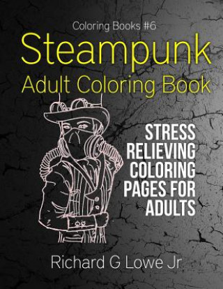 Carte Steampunk Adult Coloring Book Richard G Lowe Jr