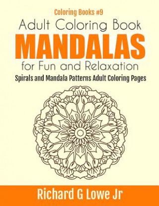 Carte Adult Coloring Book Mandalas for Fun and Relaxation Richard G Lowe Jr