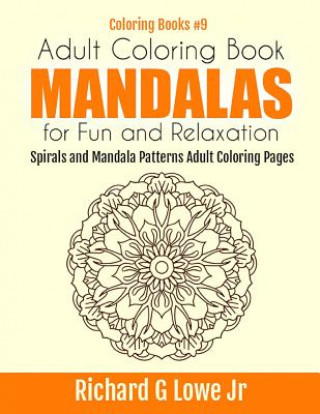 Kniha Adult Coloring Book Mandalas for Fun and Relaxation Richard G Lowe Jr