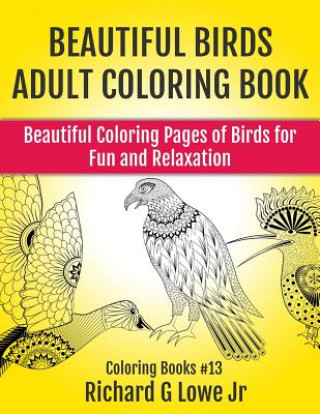 Kniha Beautiful Birds Adult Coloring Book Richard G Lowe Jr