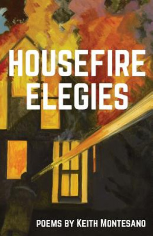 Boek Housefire Elegies Keith Montesano