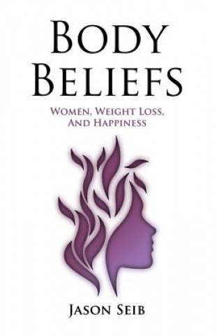 Kniha BODY BELIEFS - WOMEN WEIGHT LO Jason Seib