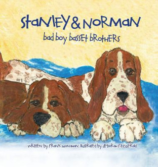 Książka Stanley & Norman - Bad Boy Basset Brothers Frank Monahan