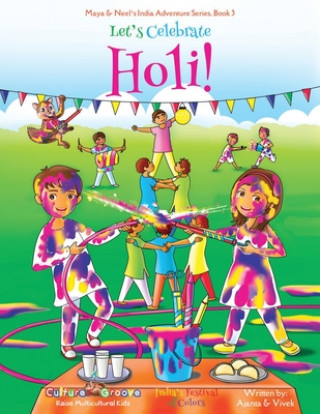 Carte Let's Celebrate Holi! (Maya & Neel's India Adventure Series, Book 3) Ajanta Chakraborty