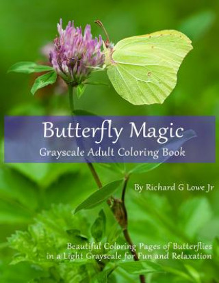 Carte Butterfly Magic Grayscale Adult Coloring Book Richard G Lowe Jr