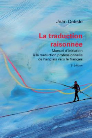 Kniha FRE-TRADUCTION RAISONNEE LA 3E Jean Delisle