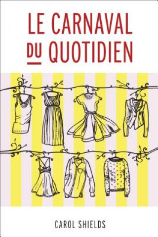 Książka FRE-CARNAVAL DU QUOTIDIEN LE Carol Shields