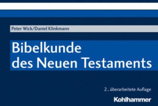 Könyv Bibelkunde des Neuen Testaments Peter Wick