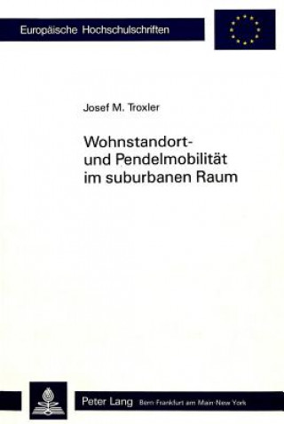 Книга Wohnstandort- und Pendelmobilitaet im suburbanen Raum Josef M. Troxler