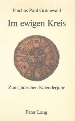 Kniha Im ewigen Kreis. Zum juedischen Kalenderjahr Jehuda Grünewald