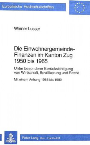 Buch Die Einwohnergemeindefinanzen im Kanton Zug 1950 bis 1965 Werner Lusser