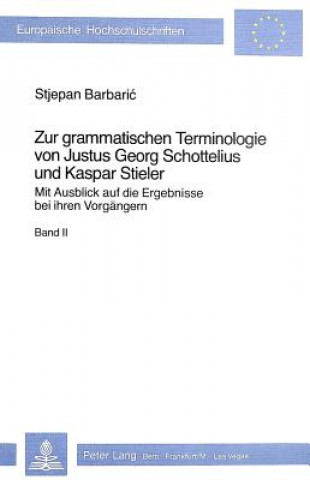 Könyv Zur grammatischen Terminologie von Justus Georg Schottelius und Kaspar Stieler Stjepan Barbari