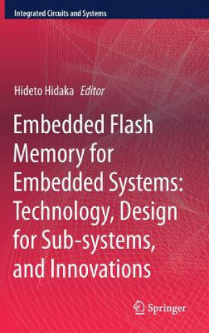 Livre Embedded Flash Memory for Embedded Systems: Technology, Design for Sub-systems, and Innovations Hideto Hidaka