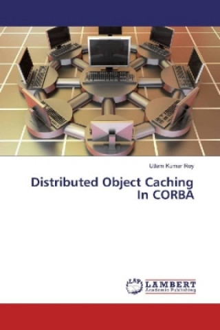 Book Distributed Object Caching In CORBA Uttam Kumar Roy