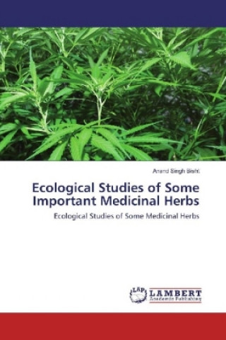 Könyv Ecological Studies of Some Important Medicinal Herbs Anand Singh Bisht