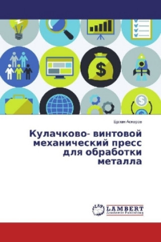 Kniha Kulachkovo- vintovoj mehanicheskij press dlya obrabotki metalla Erlan Askarov