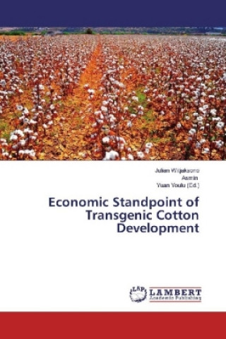 Книга Economic Standpoint of Transgenic Cotton Development Julian Witjaksono