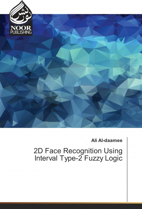 Carte 2D Face Recognition Using Interval Type-2 Fuzzy Logic Ali Al-daamee