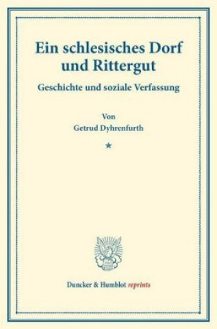 Könyv Ein schlesisches Dorf und Rittergut. Getrud Dyhrenfurth