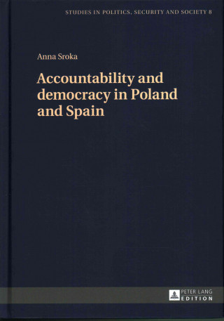 Kniha Accountability and democracy in Poland and Spain Anna Sroka
