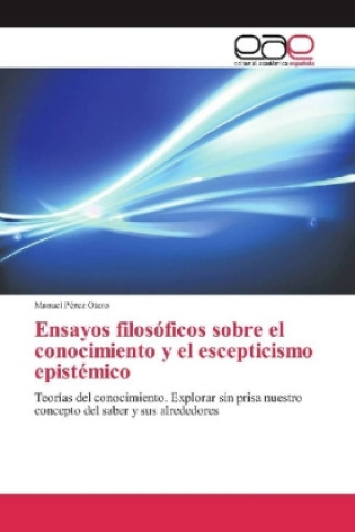 Kniha Ensayos filosóficos sobre el conocimiento y el escepticismo epistémico Manuel Pérez Otero