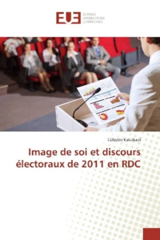 Carte Image de soi et discours électoraux de 2011 en RDC Célestin Katubadi