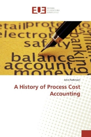 Kniha History of Process Cost Accounting John Parkinson