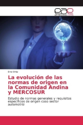 Carte La evolución de las normas de origen en la Comunidad Andina y MERCOSUR Enio Ortiz