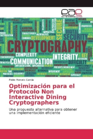Knjiga Optimización para el Protocolo Non Interactive Dining Cryptographers Pablo Marcelo García
