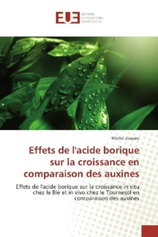 Kniha Effets de l'acide borique sur la croissance en comparaison des auxines Michel Zouzou