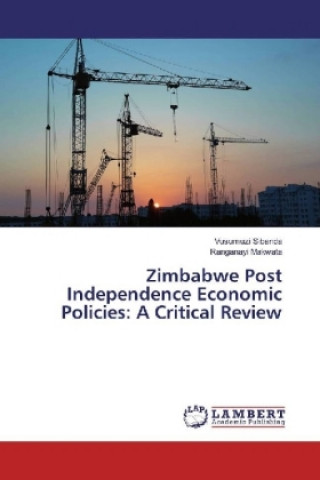 Book Zimbabwe Post Independence Economic Policies: A Critical Review Vusumuzi Sibanda