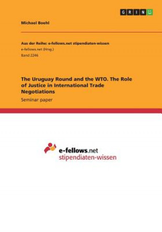 Knjiga The Uruguay Round and the WTO. The Role of Justice in International Trade Negotiations Michael Boehl