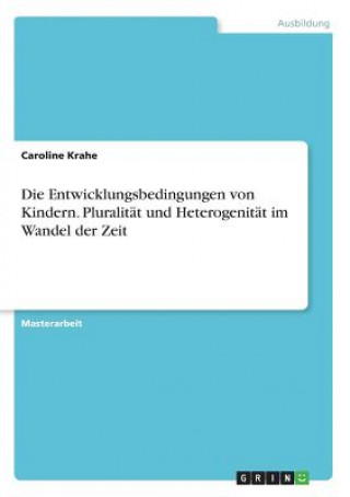 Buch Entwicklungsbedingungen von Kindern. Pluralitat und Heterogenitat im Wandel der Zeit Caroline Krahe