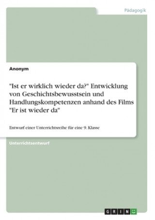 Buch Ist er wirklich wieder da? Entwicklung von Geschichtsbewusstsein und Handlungskompetenzen anhand des Films Er ist wieder da Gesa Born