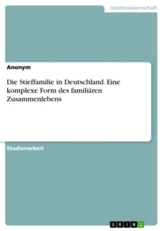 Kniha Stieffamilie in Deutschland. Eine komplexe Form des familiaren Zusammenlebens Anonym