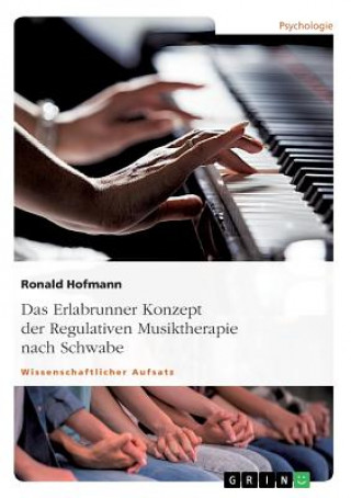 Βιβλίο Das Erlabrunner Konzept der Regulativen Musiktherapie nach Schwabe Prof. Dr. Ronald Hofmann