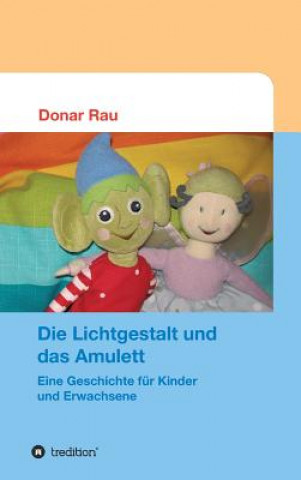 Kniha Lichtgestalt und das Amulett Donar Rau