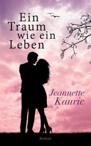 Книга Traum wie ein Leben Jeannette Kauric