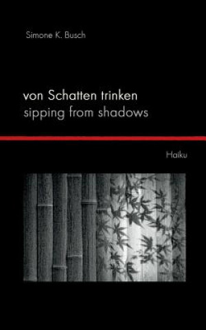 Kniha Von Schatten trinken - Sipping from Shadows Simone K. Busch