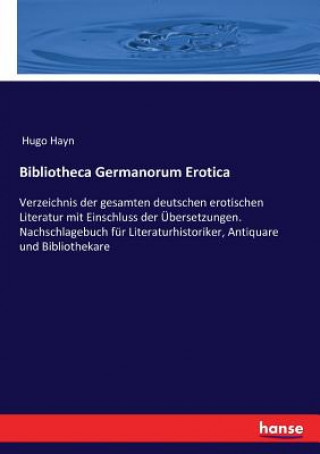 Könyv Bibliotheca Germanorum Erotica Hugo Hayn