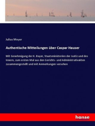 Kniha Authentische Mitteilungen uber Caspar Hauser Julius Meyer