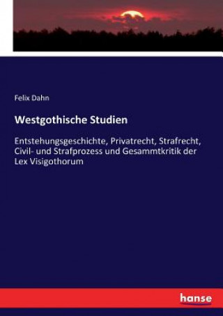 Kniha Westgothische Studien Felix Dahn
