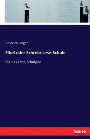 Könyv Fibel oder Schreib-Lese-Schule Heinrich Solger