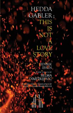 Könyv Hedda Gabler; This Is Not A Love Story Selma Dimitrijevic