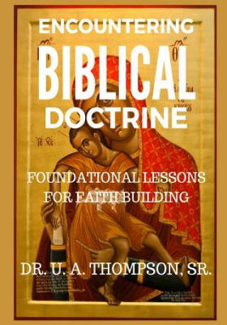 Kniha ENCOUNTERING BIBLICAL DOCTRINE ULDRICK ANTONIO THOMPSON