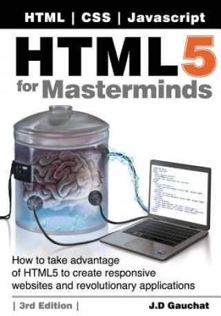Kniha HTML5 for Masterminds, 3rd Edition J D Gauchat