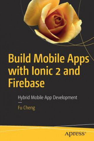 Книга Build Mobile Apps with Ionic 2 and Firebase Fu Cheng