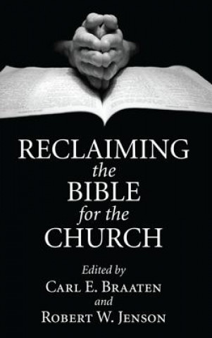 Carte Reclaiming the Bible for the Church Carl E. Braaten