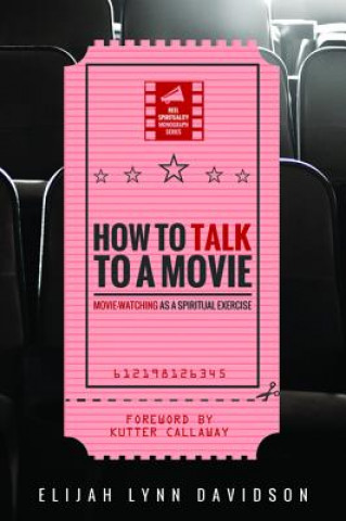Carte How to Talk to a Movie Elijah Lynn Davidson
